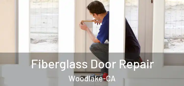  Fiberglass Door Repair Woodlake-CA