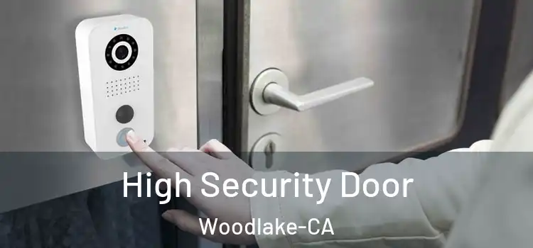  High Security Door Woodlake-CA